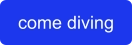 come diving