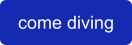 come diving
