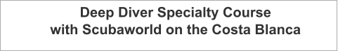 Deep Diver Specialty Course with Scubaworld on the Costa Blanca